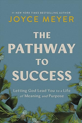 The Pathway to Success: Letting God Lead You to a Life of Meaning and Purpose von FaithWords